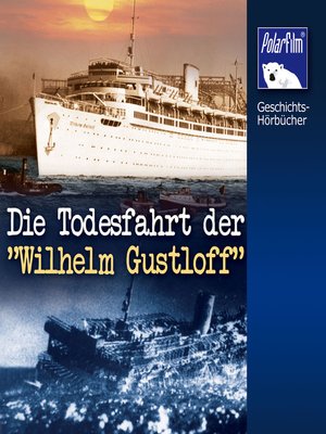 cover image of Die Todesfahrt der "Wilhelm Gustloff"